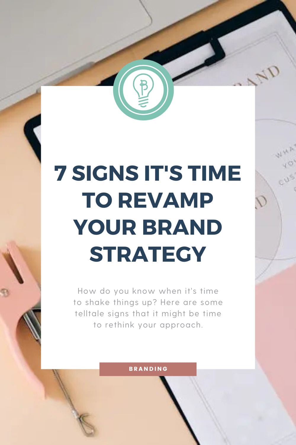 7 Signs it's time to revamp your brand strategy